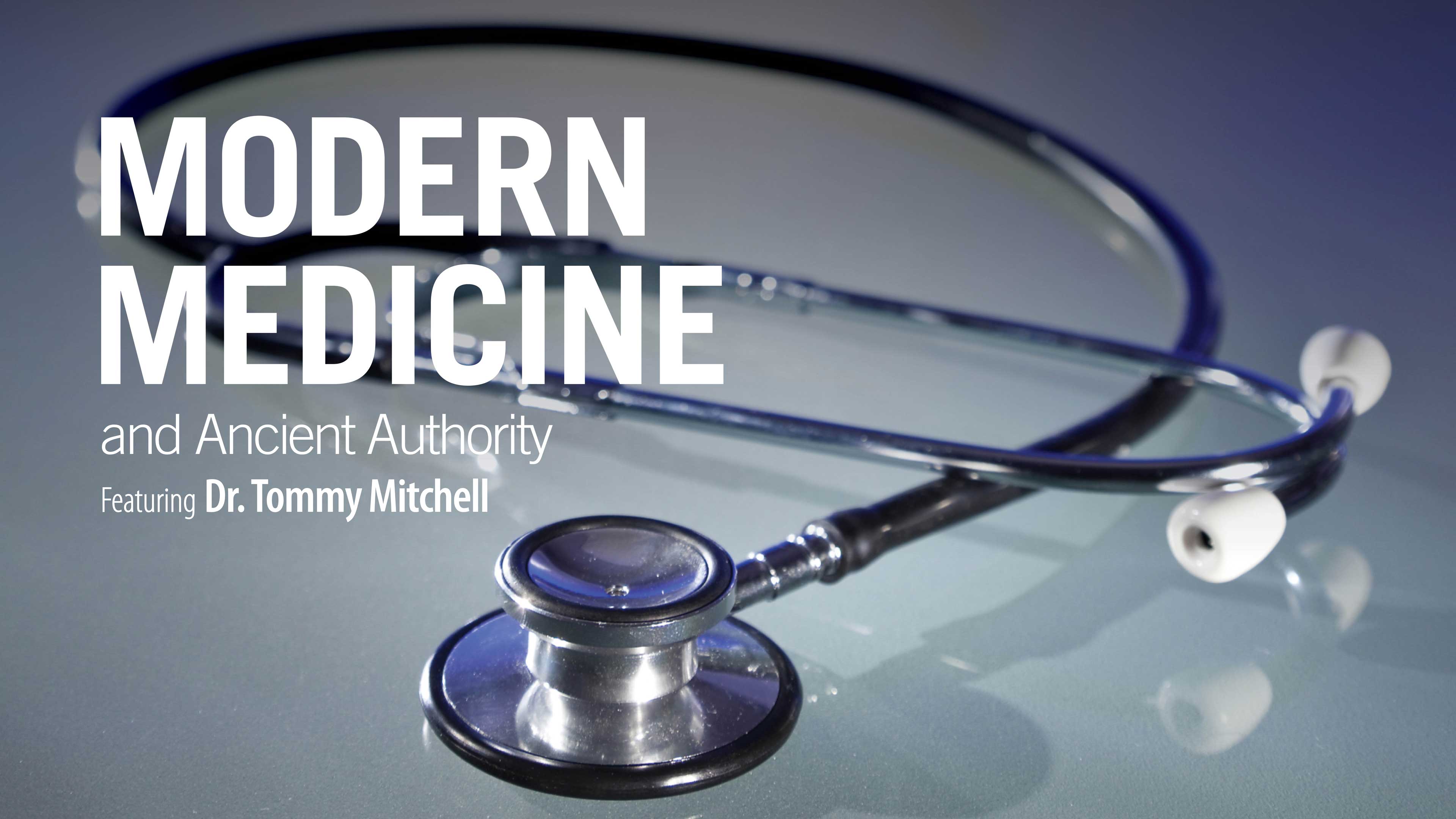 Modern Medicine and Ancient Authority - Dr. Tommy Mitchell