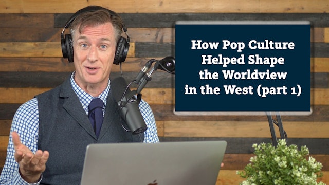 How Pop Culture Helped Shape the Worldview in the West (part 1)