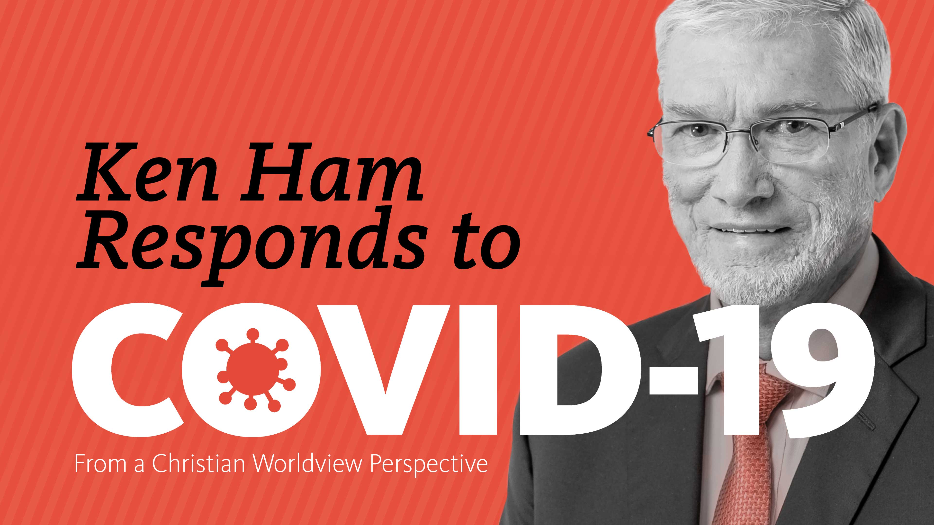 Ken Ham Responds to COVID-19