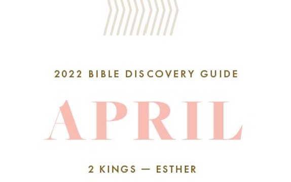 April, 2022 Bible Discovery Guide: 2 Kings - Esther