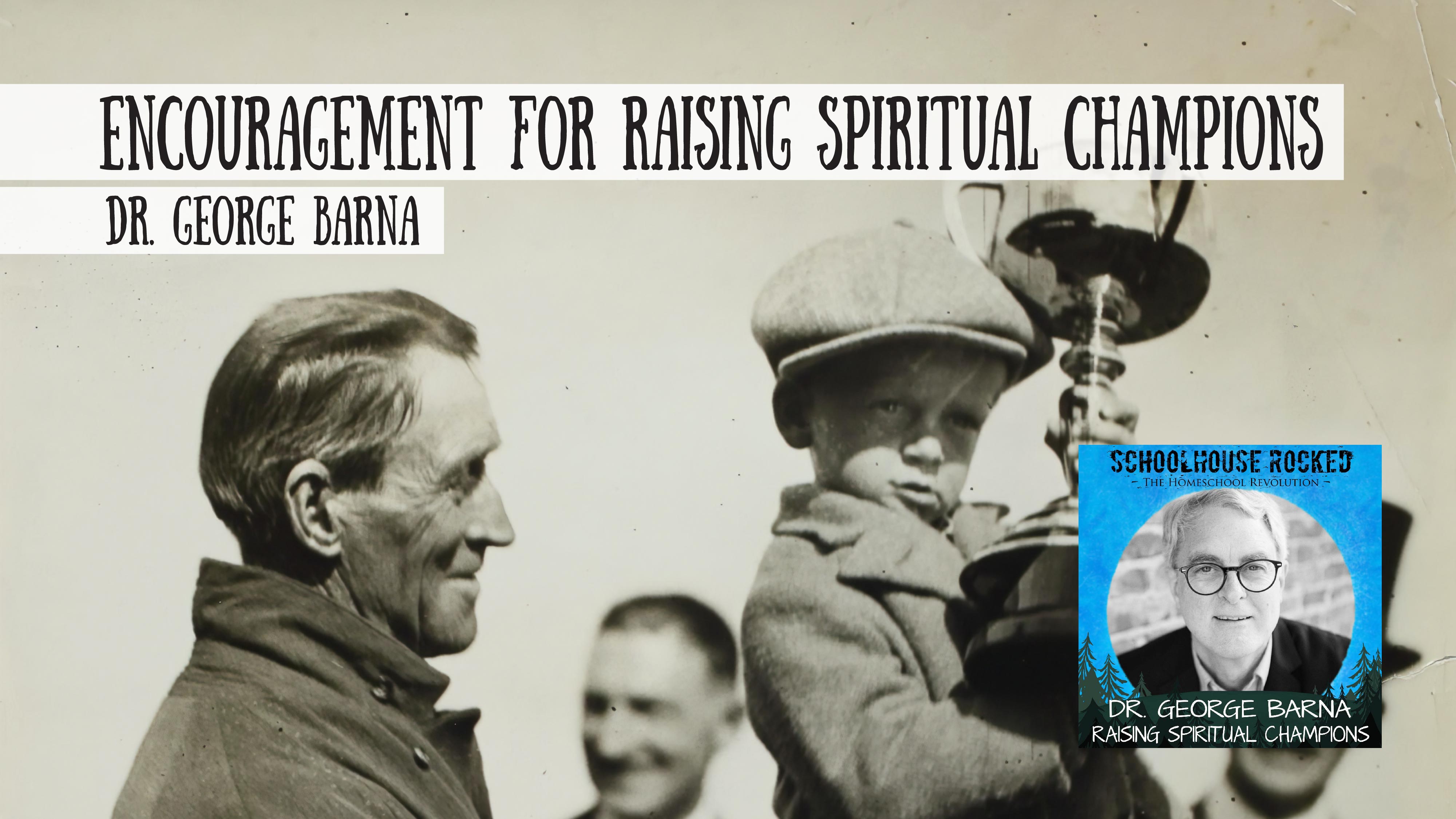 Encouragement for Raising Spiritual Champions