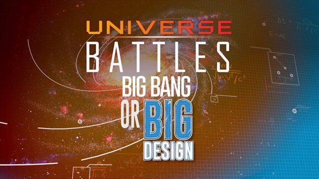 Universe Battles:  Big Bang or Big Design?