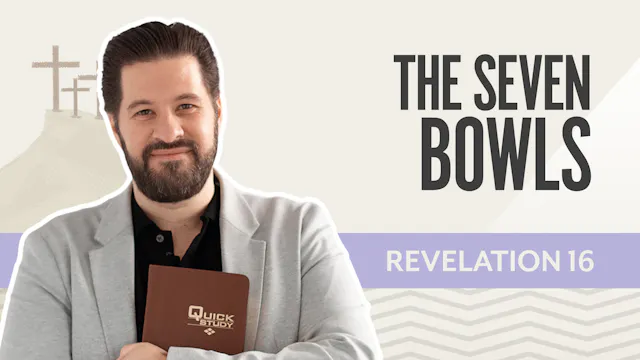 The Seven Bowls; Revelation 16