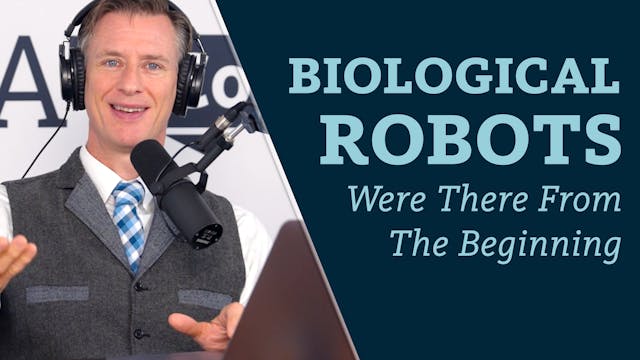 Biological Robots Were There from the...