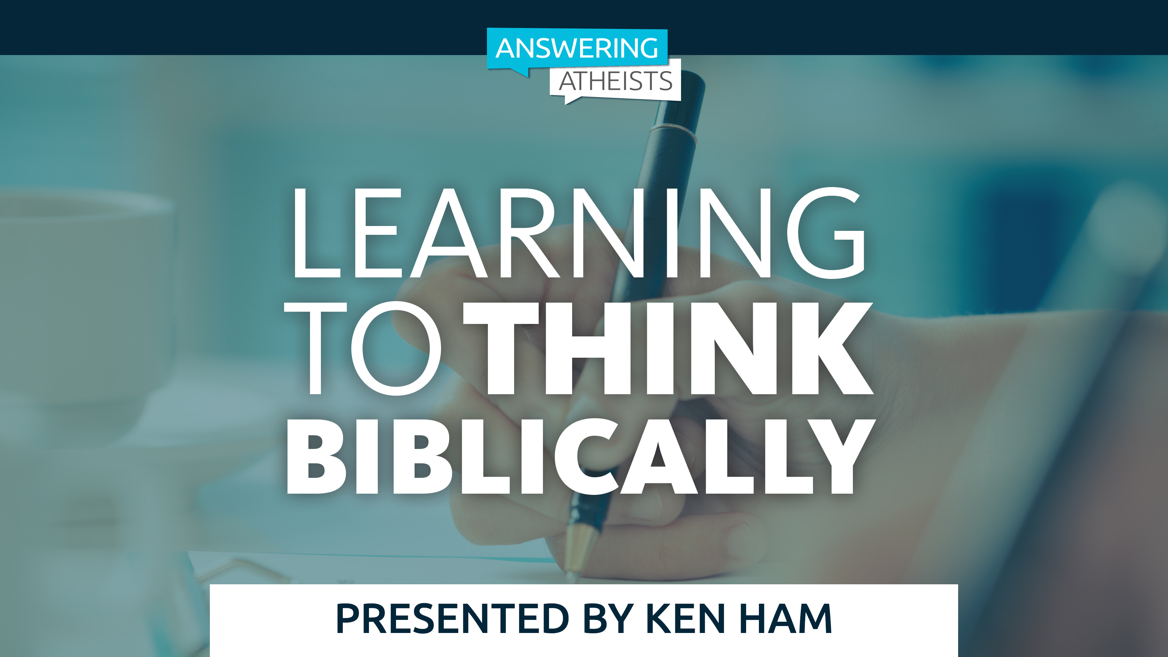 Learning to Think Biblically - Ken Ham
