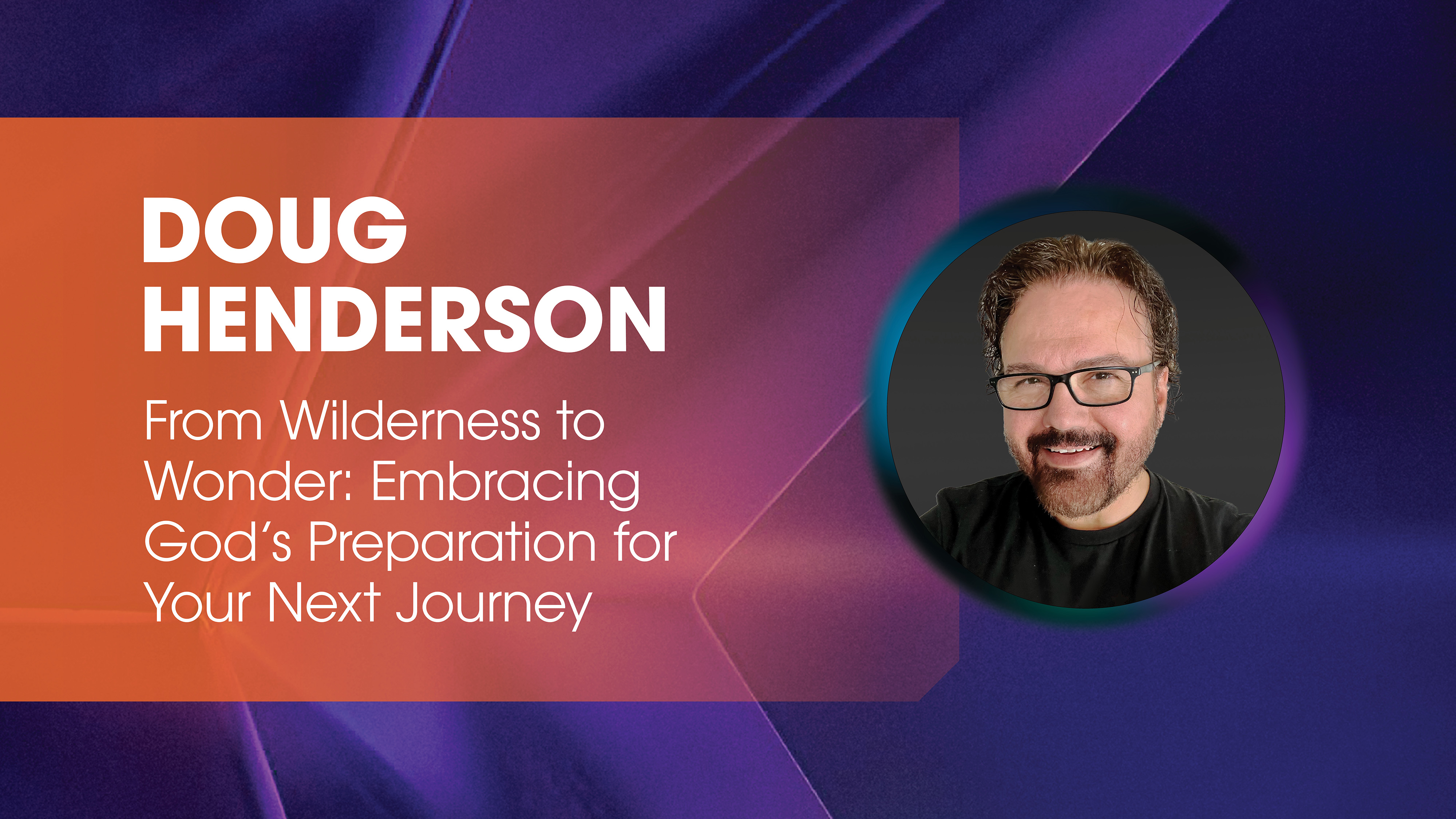 Doug Henderson: From Wilderness to Wonder