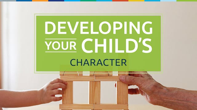 Developing Your Child’s Character