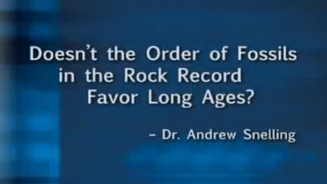 Doesn’t the Order of Fossils in the Rock Record Favor Long Ages?