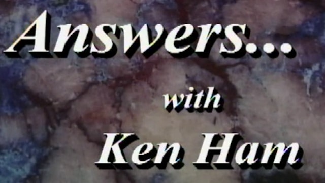 Answers... with Ken Ham