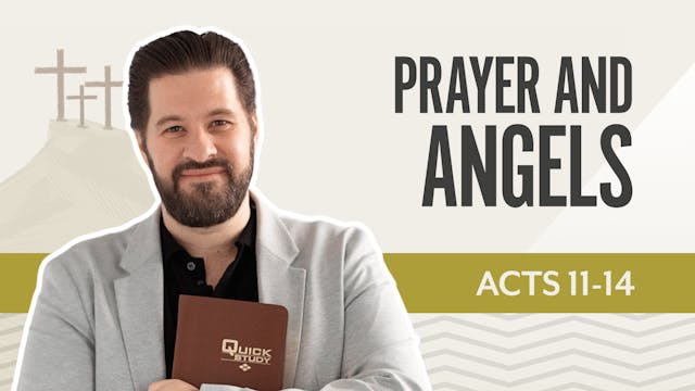 Prayer & Angels; Acts 11-14