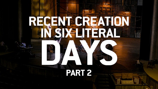 S1E6 Recent Creation in Six Literal Days Part 2