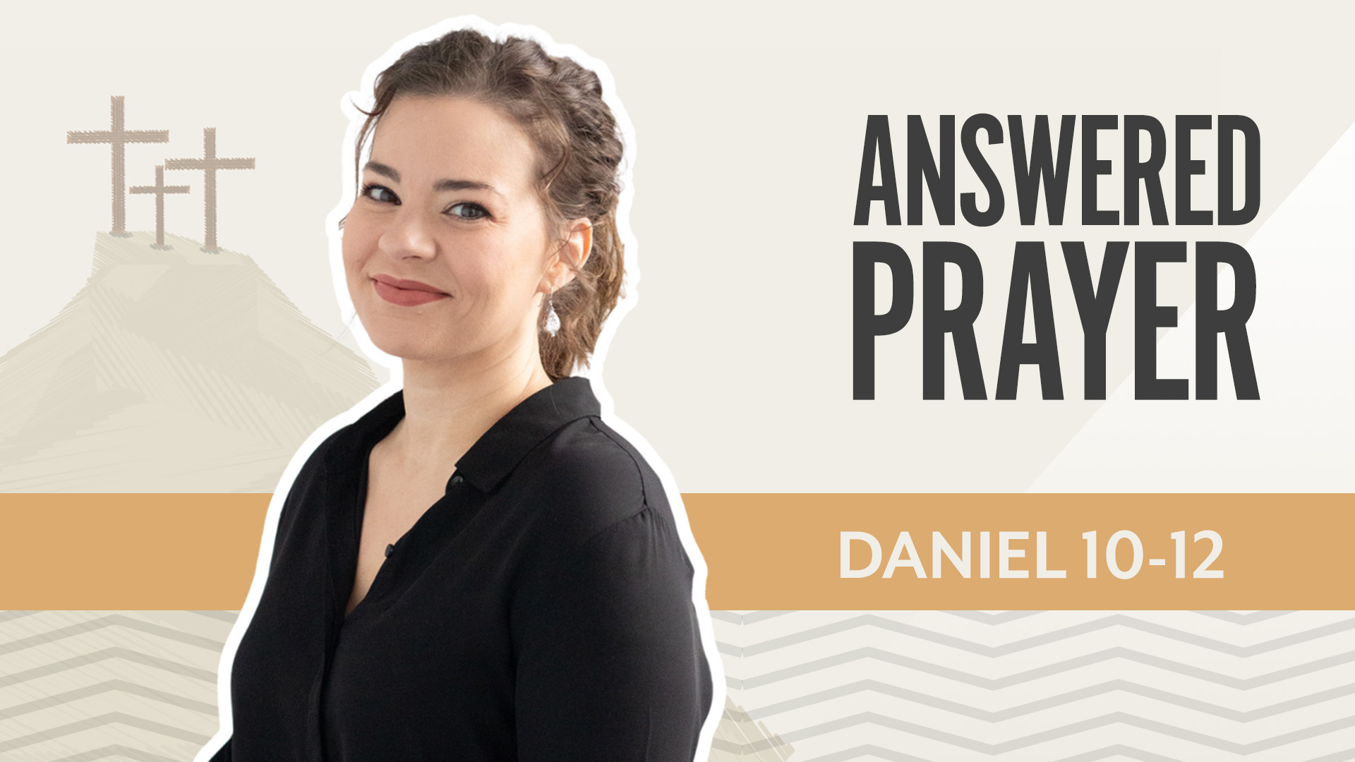 Answered Prayer; Daniel 10-12