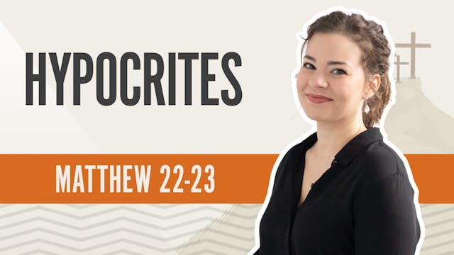 Hypocrites; Matthew 22-23