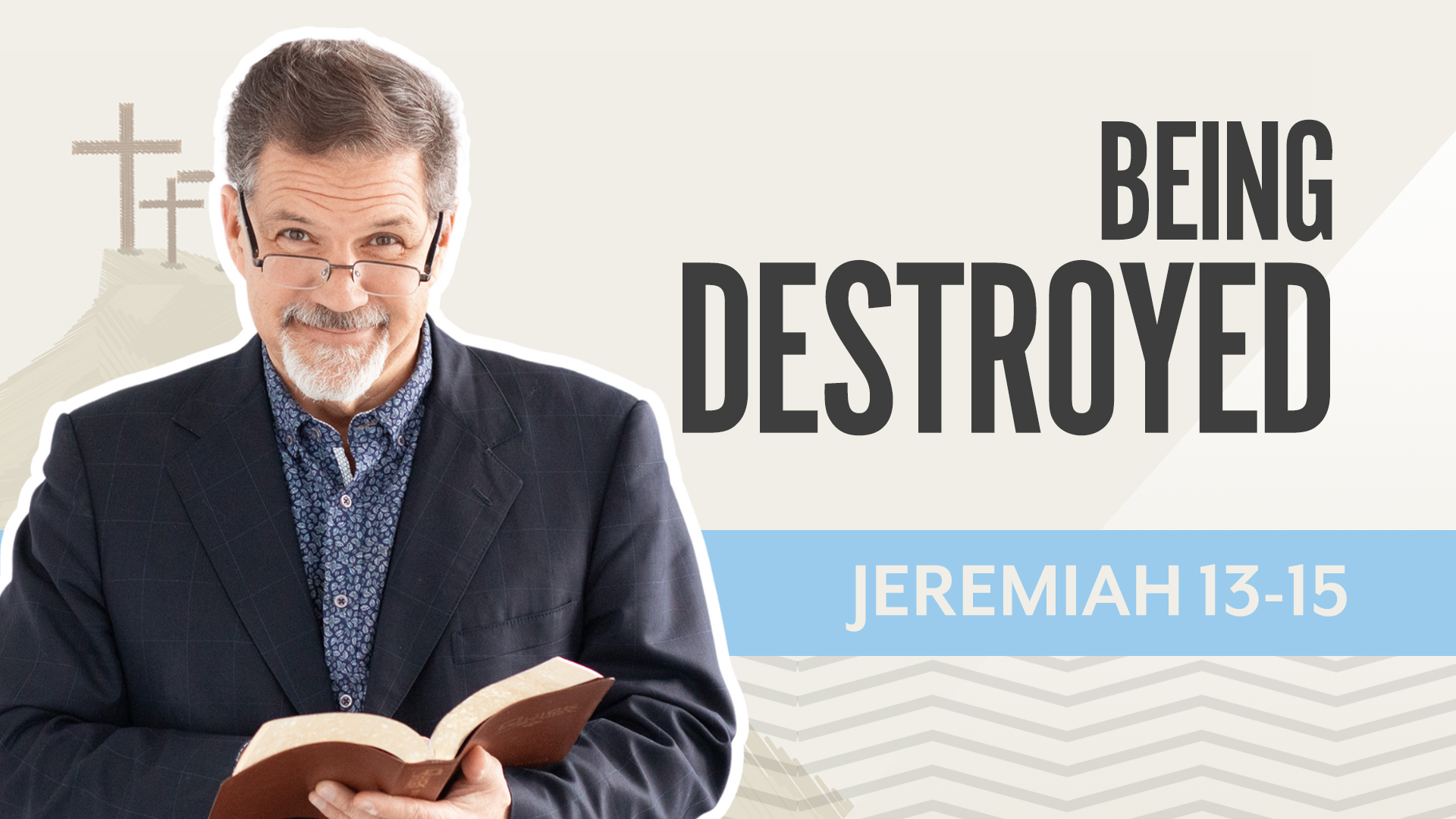 Being Destroyed; Jeremiah 13-15