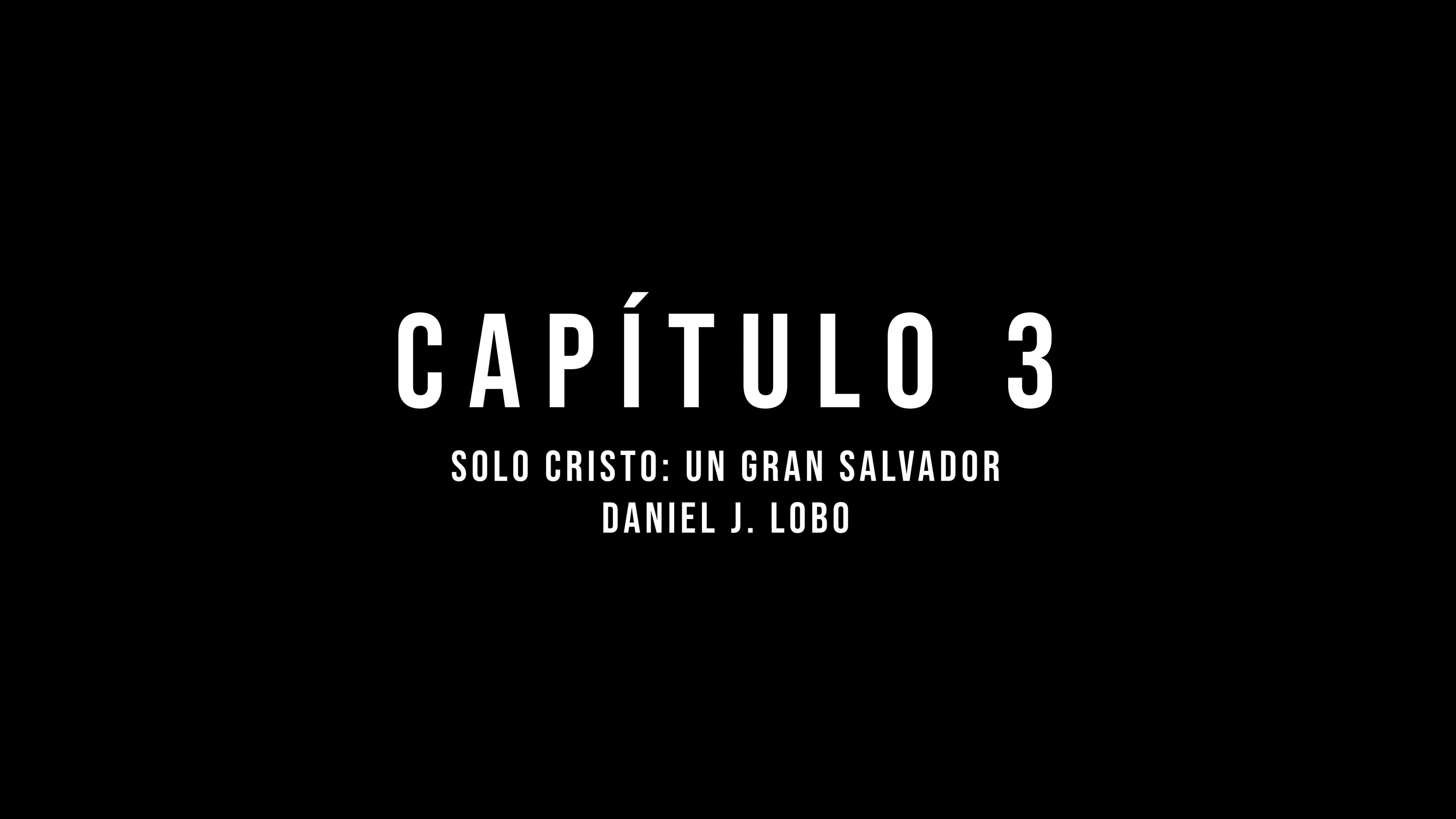 Captulo 3  -  Solo Cristo: Un Gran Salvador