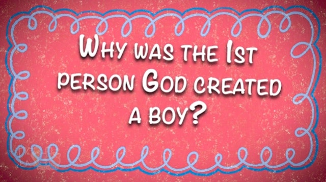 Why Was the 1st Person God Created a Boy?