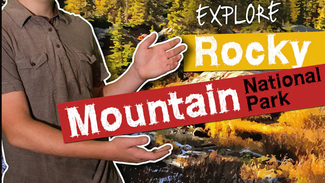 S1E8 Explore Rocky Mountain National ...