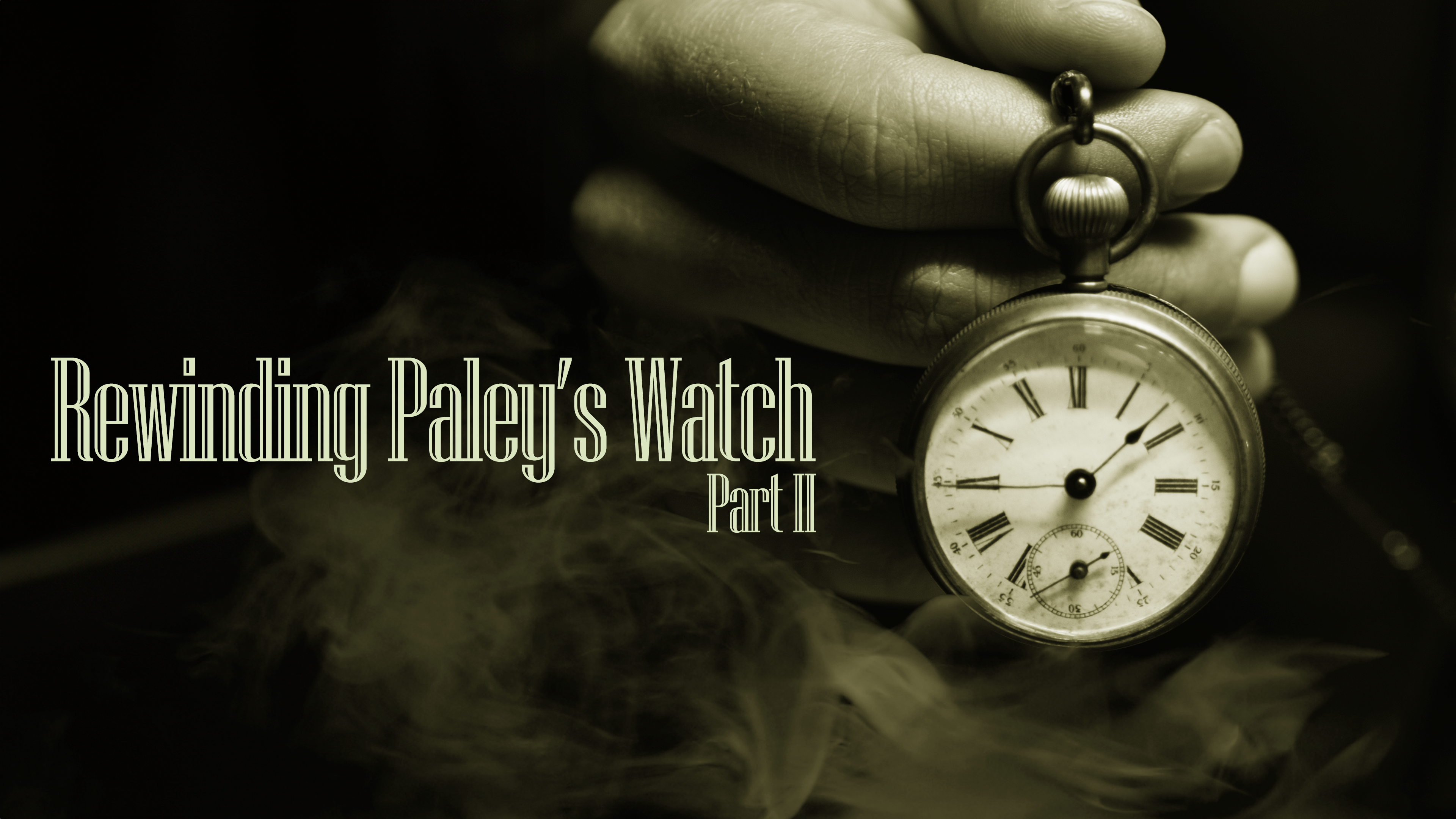 S6E3 Rewinding Paley's Watch - Part 2