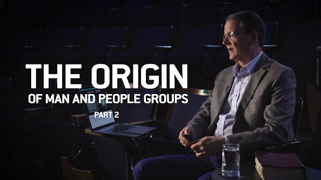 S1E19 The Origin of Man and People Groups P2