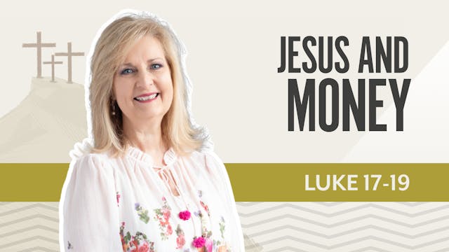 Jesus and Money; Luke  17-19