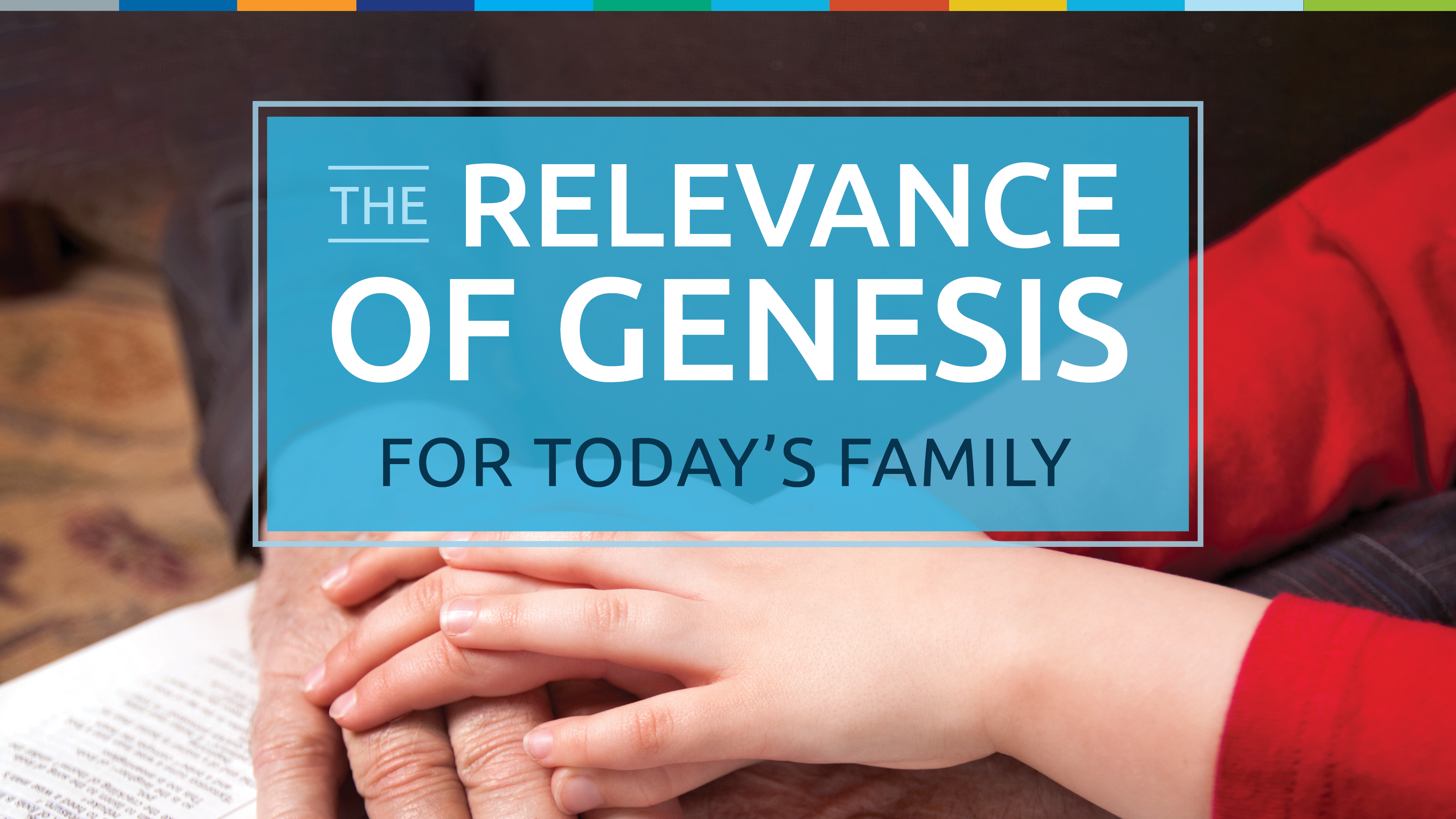 The Relevance of Genesis for Today's Family