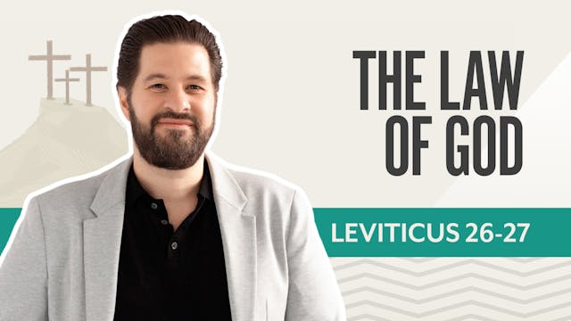 The Law of God; Leviticus 26-27