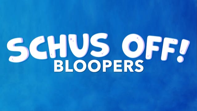 Schus Off! Season 2 Bloopers