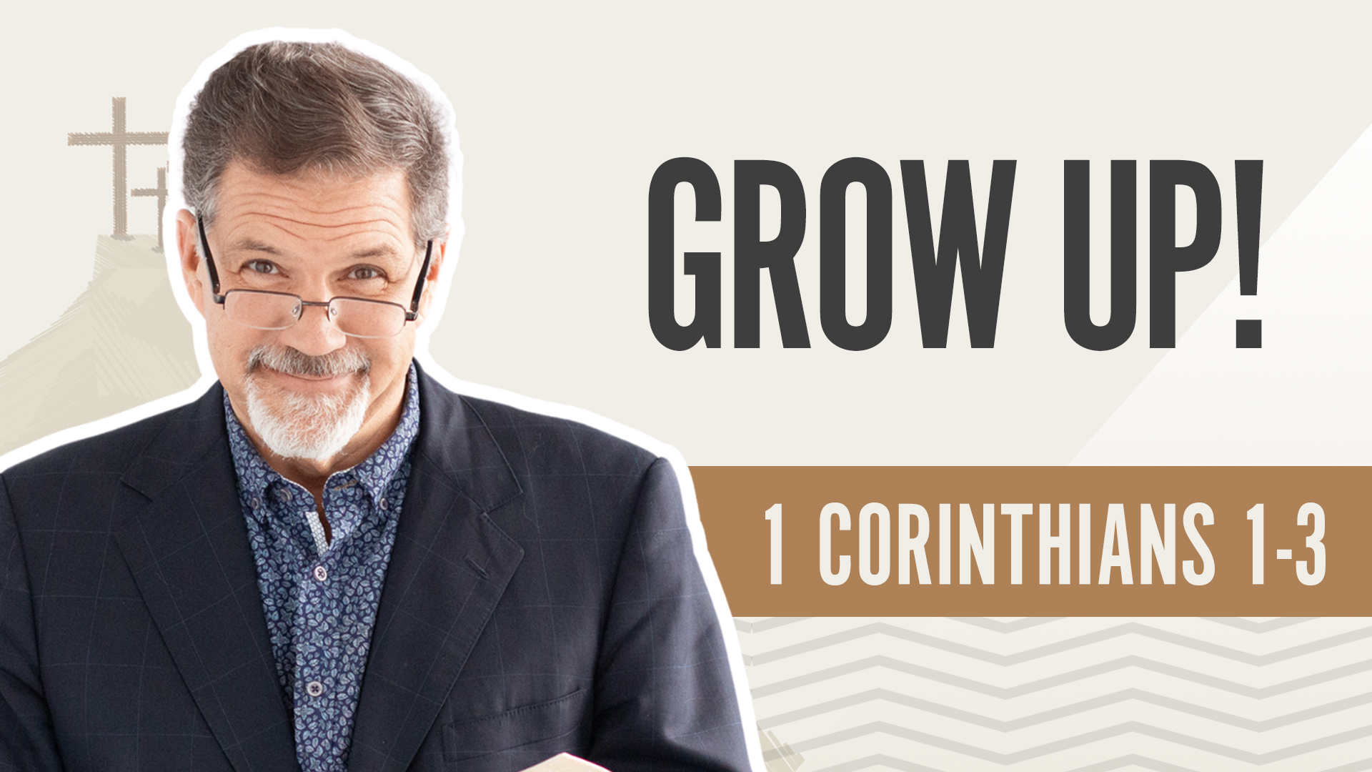 Grow Up!; 1 Corinthians 1-3