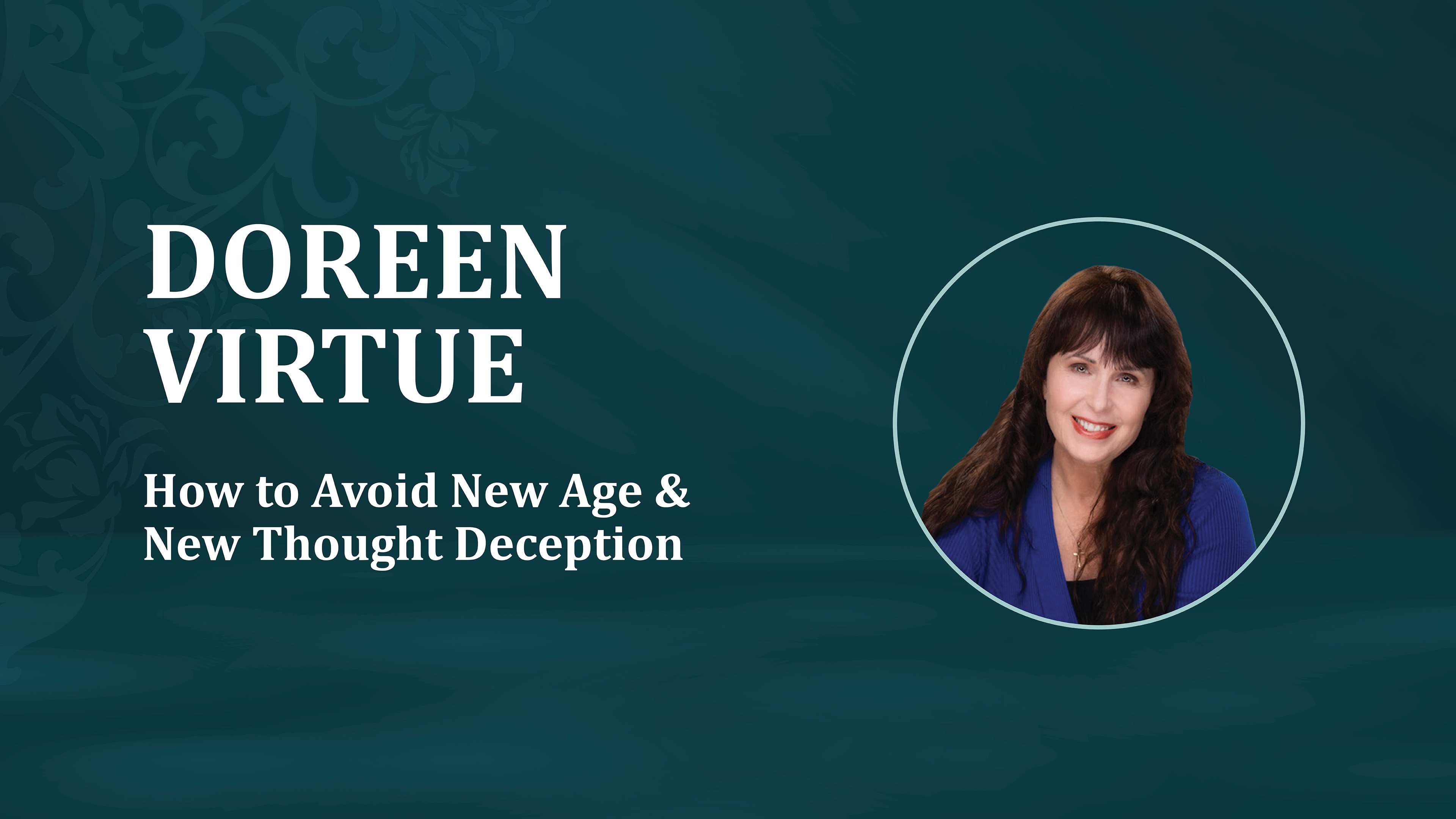 Doreen Virtue: How to Avoid New Age & New Thought Deception