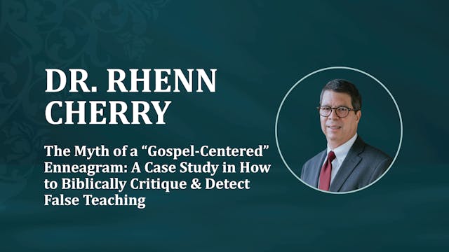 Dr. Rhenn Cherry: Myth of a Gospel-Ce...
