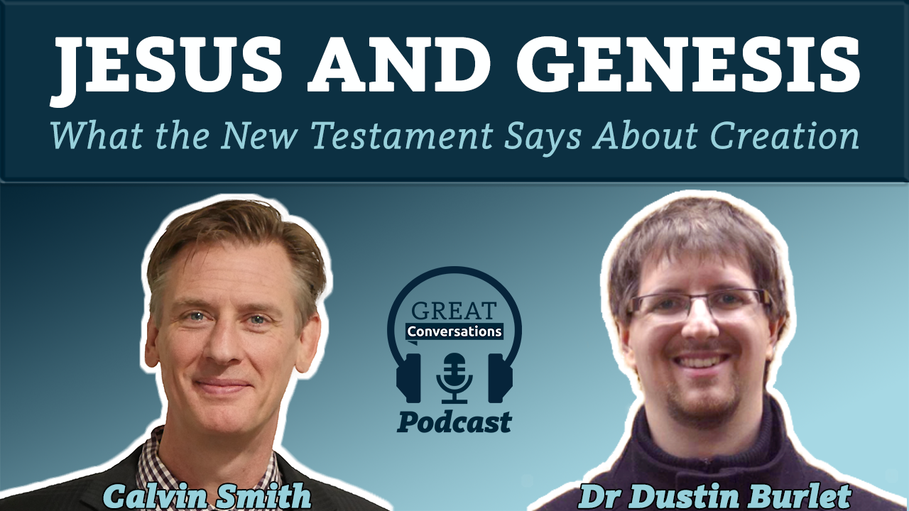 S3E12 Jesus & Genesis-What the New Testament says about creation with Dr. Burlet
