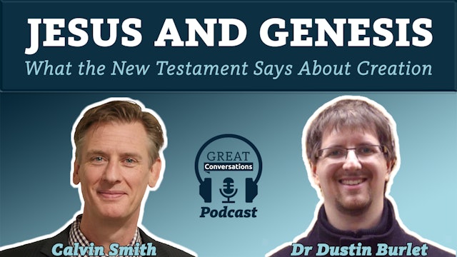 Jesus and Genesis - What the New Testament says about creation. With Dr. Burlet