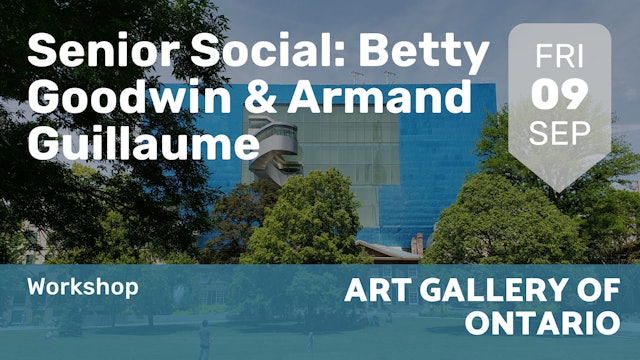 2022.09.09 | Senior Social: Betty Goodwin & Armand Guillaume