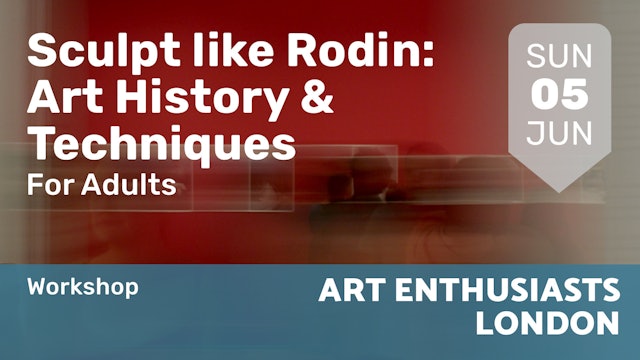 2022.06.05 | Sculpt like Rodin: Art History & Techniques
