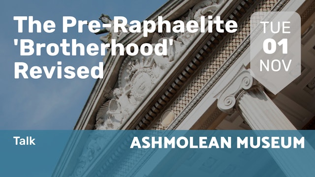 2022.11.01 | The Pre-Raphaelite 'Brotherhood' Revised