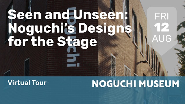 2022.08.12 | Seen and Unseen: Noguchi’s Designs for the Stage