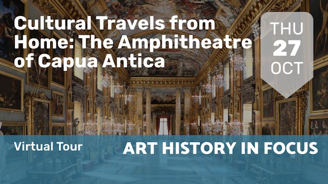 2022.10.27 | Cultural Travels from Home: The Amphitheatre of Capua Antica