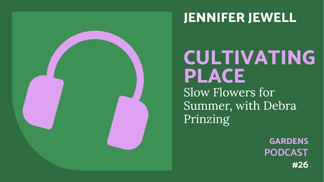 🎧 Cultivating Place  #26 | Slow Flowers for Summer