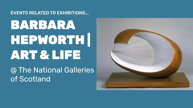 'Barbara Hepworth | Art & Life' Exhibition