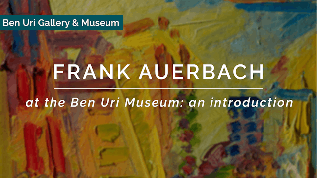 🎥 | Frank Auerbach from the Ben Uri Collection: an introduction