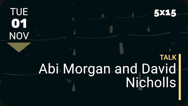 2022.11.01 | Abi Morgan and David Nic...