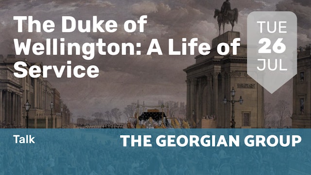2022.07.26 | The Duke of Wellington: A Life of Service