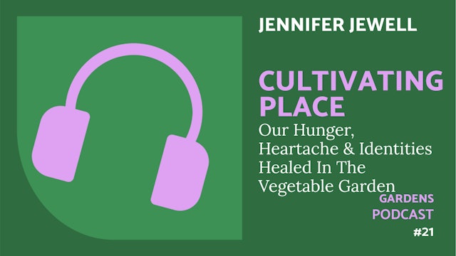 🎧 Cultivating Place  #21 |  Healed In The Vegetable Garden