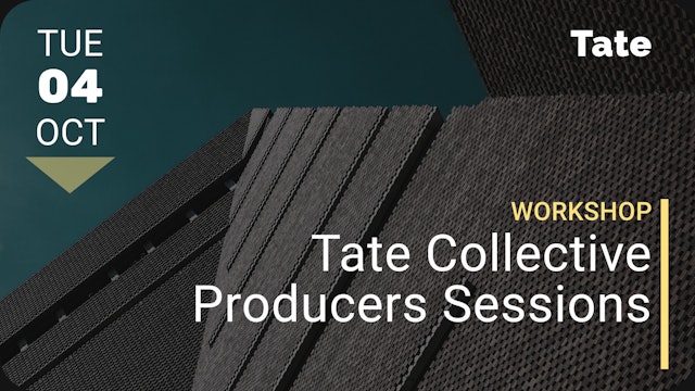 2022.10.04 | Tate Collective Producers Sessions