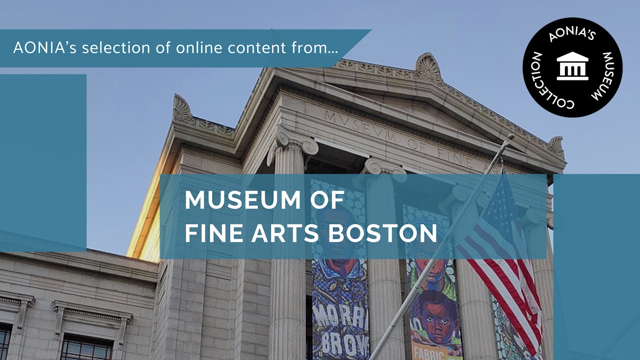 Aonia's selection of online content from The Museum of Fine Arts Boston