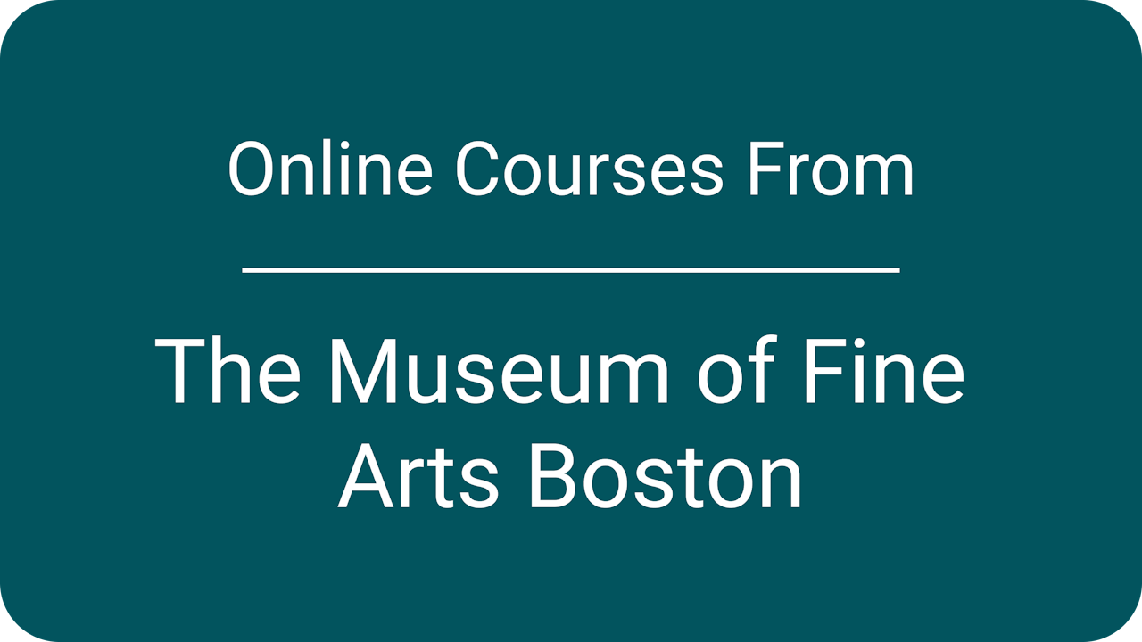 Courses from Museum of Fine Arts Boston