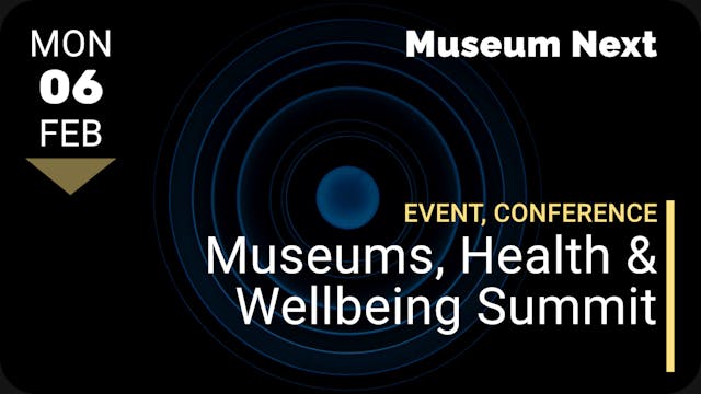2023.02.06 | Museums, Health & Wellbe...
