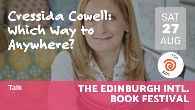 2022.08.27 | Cressida Cowell: Which Way to Anywhere?