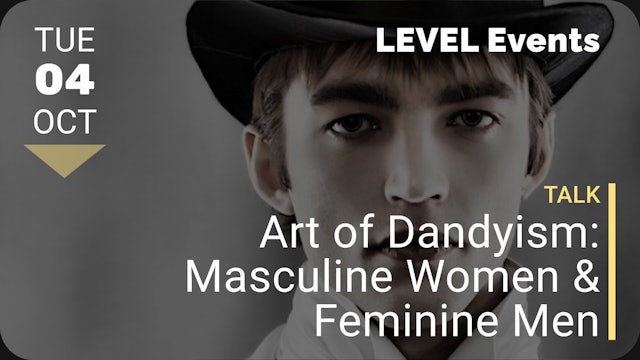 2022.10.04 | Art of Dandyism: Masculine Women & Feminine Men