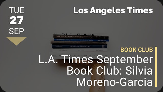 2022.09.27 | L.A. Times September Book Club: Silvia Moreno-Garcia